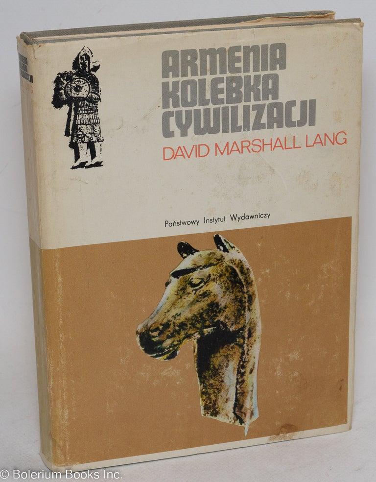 Cat.No: 295732 Armenia Kolebka Cywilizacji. Przelozyl Tadeusz Szafar. David Marshall Lang.