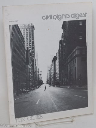 Cat.No: 295798 Civil Rights digest: a quarterly; vol. 9, #3, Spring 1977: The Cities....