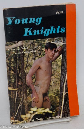 Cat.No: 295802 Young Knights: a Round Table story of carnal copulation. Sir Todd Ritchards