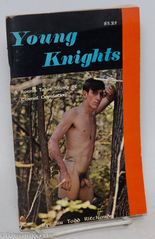 Cat.No: 295802 Young Knights: a Round Table story of carnal copulation. Sir Todd Ritchards.