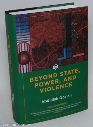 Cat.No: 295803 Beyond state, power, and violence. Foreword by Andrej Grubacic. Abdullah...