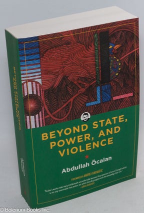 Cat.No: 295804 Beyond state, power, and violence. Foreword by Andrej Grubacic. Abdullah...