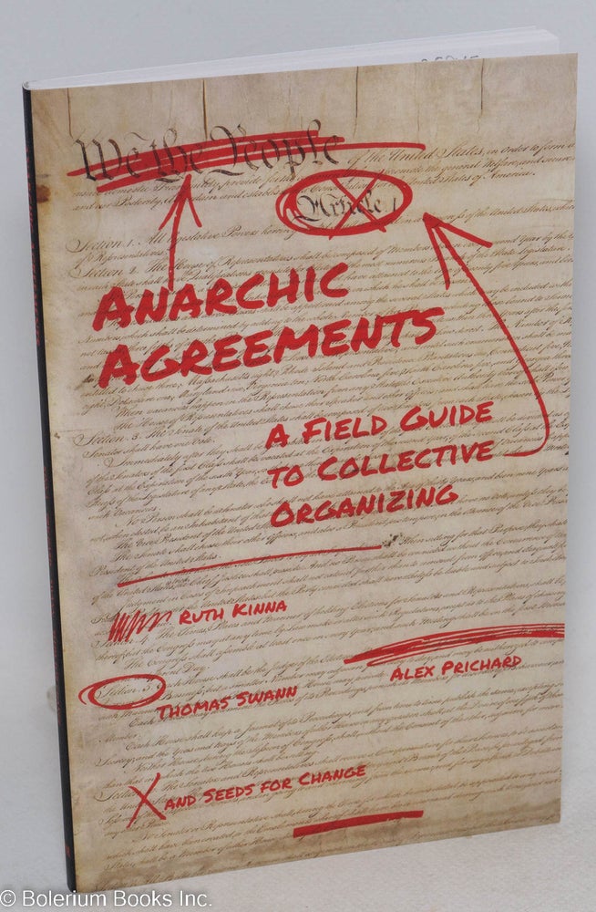 Cat.No: 295815 Anarchic agreements, a field guide to collective organizing. Ruth Kinna, Alex Prichard, Thomas Swann, Seeds for Change.