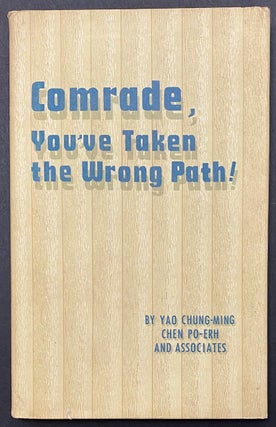 Cat.No: 295844 Comrade, you've taken the wrong path! Yao Chung-ming, Chen Po-erh, trans....