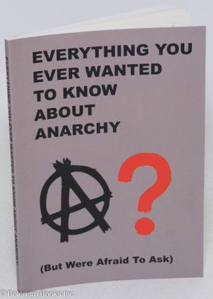 Cat.No: 295884 Everything you ever wanted to know about anarchy (but were too afraid to ask