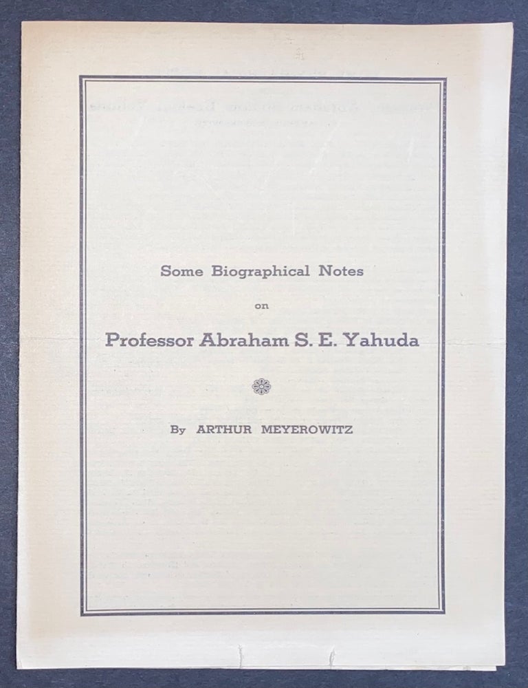 Biographical notes on Professor Abraham S.E. Yahuda | Arthur Meyerowitz
