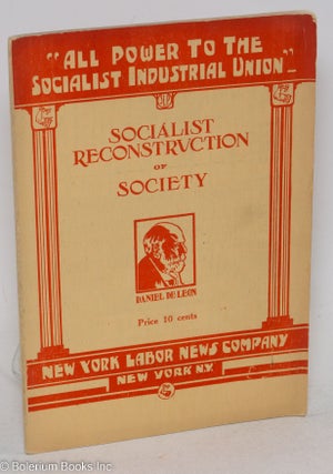 Cat.No: 295999 Socialist reconstruction of society: the industrial vote. Daniel De Leon