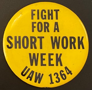 Cat.No: 296035 Fight for a short work week / UAW 1364 [pinback button