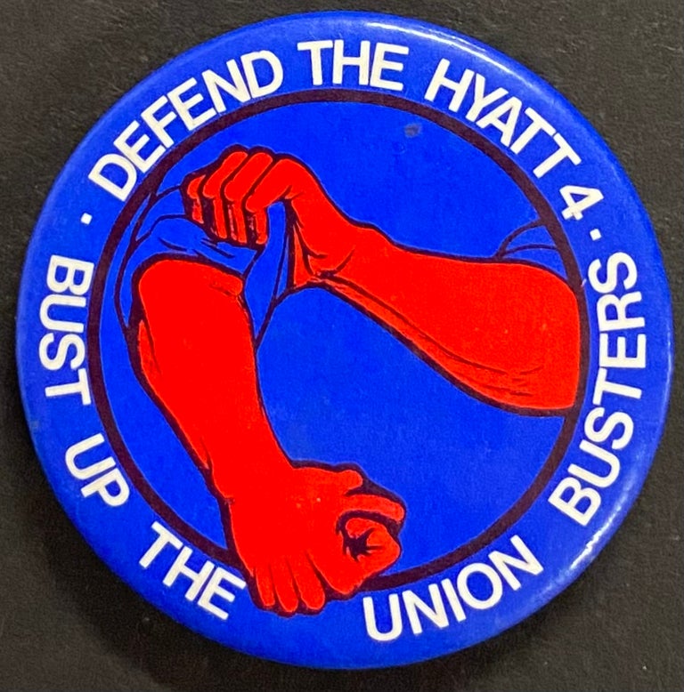 Cat.No: 296049 Defend the Hyatt 4 / Bust up the union busters! [pinback button]