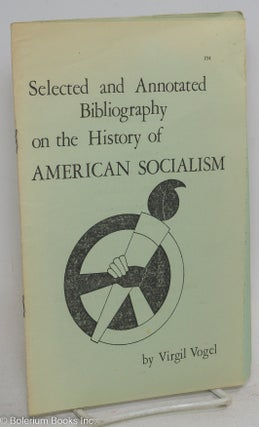 Cat.No: 296130 Selected and Annotated Bibliography on the History of American Socialism....