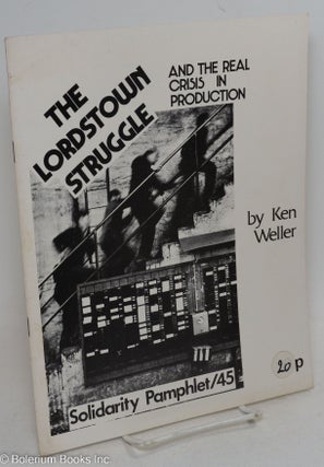 Cat.No: 296141 The Lordstown struggle, and the real crisis in production. Ken Weller