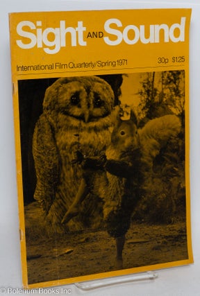 Cat.No: 296310 Sight & Sound: the international film quarterly; vol. 40, #2, Spring 1971....