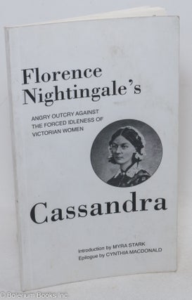 Cat.No: 296312 Cassandra; Florence Nightingale's angry outcry against the forced...
