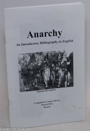 Cat.No: 296369 Anarchy an introductory bibliography in English. James Herod, comp