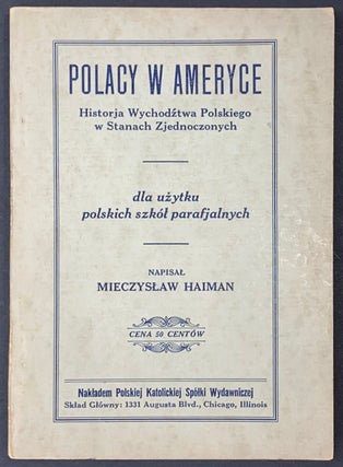 Cat.No: 296405 Polacy w Ameryce, historja wychodźtwa polskiego w Stanach Zjednoczonych:...