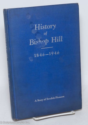 Cat.No: 296422 100 Years: A History of Bishop Hill, Illinois. Also biographical sketches...