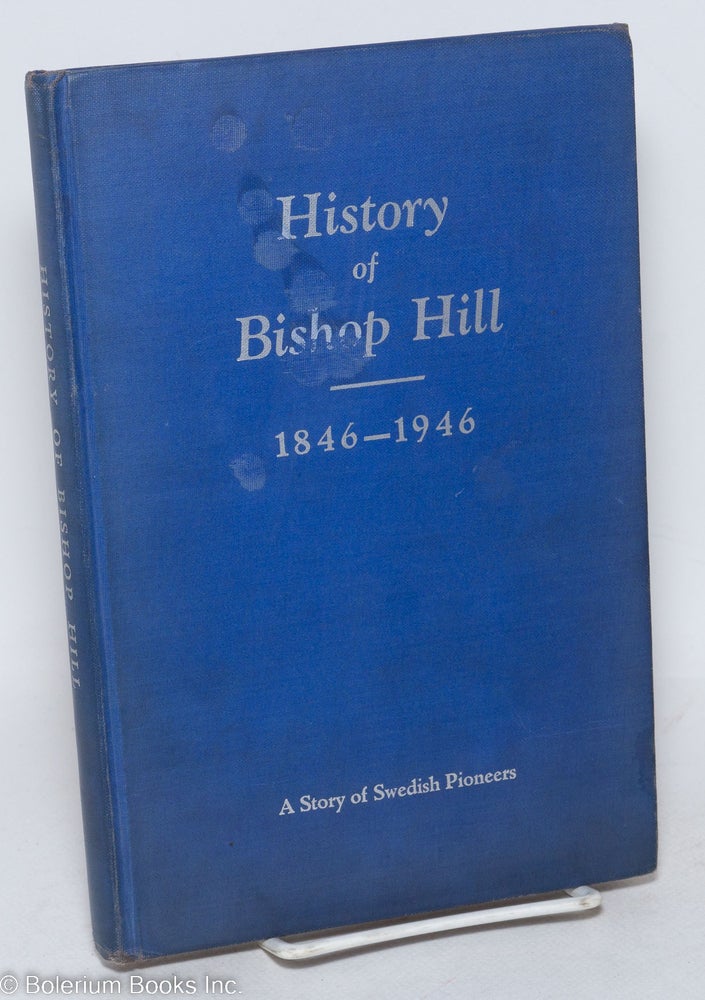 Cat.No: 296422 100 Years: A History of Bishop Hill, Illinois. Also biographical sketches of many early Swedish pioneers in Illinois. Theo J. Anderson, collector and compiler.