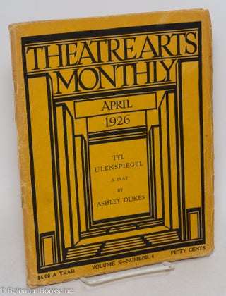 Cat.No: 296445 Theatre Arts Monthly: vol. 10, #4, April 1926: "Tyle Ulenspiegel" a play....