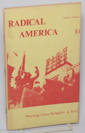 Cat.No: 296495 Radical America, Volume 7, Number 2, March-April 1973: Working Class...