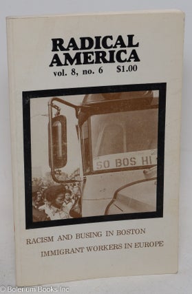 Cat.No: 296501 Radical America vol. 8, no. 6, November-December 1974: Racism and Busing...