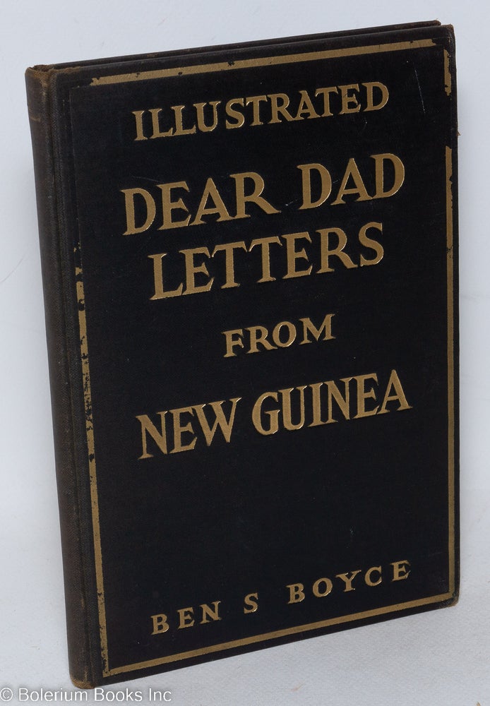 Cat.No: 296508 Dear Dad Letters from New Guinea, with illustrations. Ben S. Boyce.