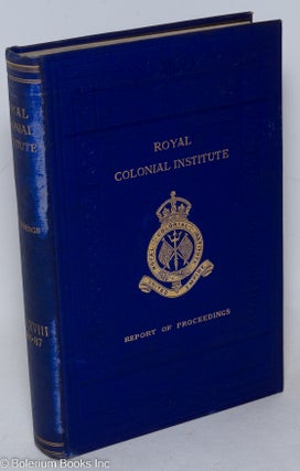 Cat.No: 296519 Proceedings of the Royal Colonial Institute, Edited by the Secretary. ...