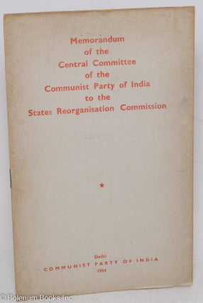 Cat.No: 296527 Memorandum of the Central Committee of the Communist Party of India to the...
