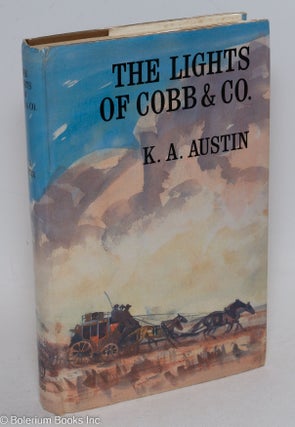 Cat.No: 296662 The Lights of Cobb and Co. The Story of the Frontier Coaches, 1854-1924....