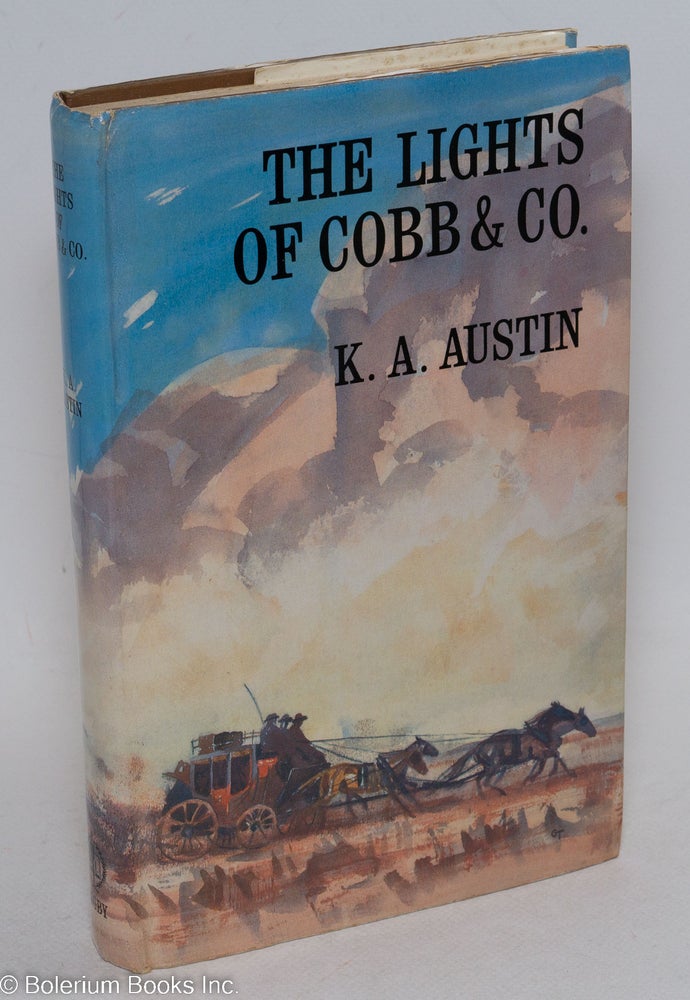 Cat.No: 296662 The Lights of Cobb and Co. The Story of the Frontier Coaches, 1854-1924. K. A. Austin.