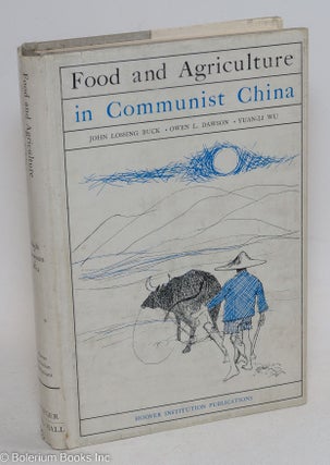 Cat.No: 296665 Food and agriculture in communist China. John Lossing Buck, Yuan-Li Wu,...