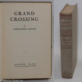 Cat.No: 296692 Grand crossing, a novel. Alexander Saxton