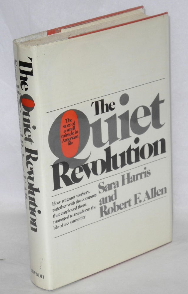 Cat.No: 29674 The quiet revolution: the story of a small miracle in American life. Sara Harris, Robert F. Allen.