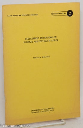 Cat.No: 296749 Development and Nationalism in Brazil and Portuguese Africa. Ronald H....