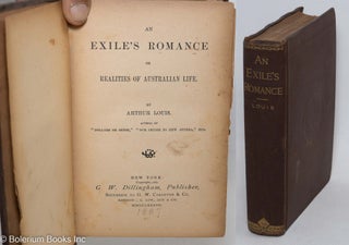 Cat.No: 296786 An exile's romance, or, realities of Australian life. Arthur Louis