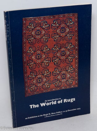 Cat.No: 296794 An Introduction to the World of Rugs: an Exhibition at the Hugh M. Moss...