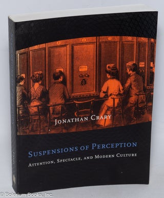 Cat.No: 296801 Suspension of perception; attention, spectacle, and modern culture....