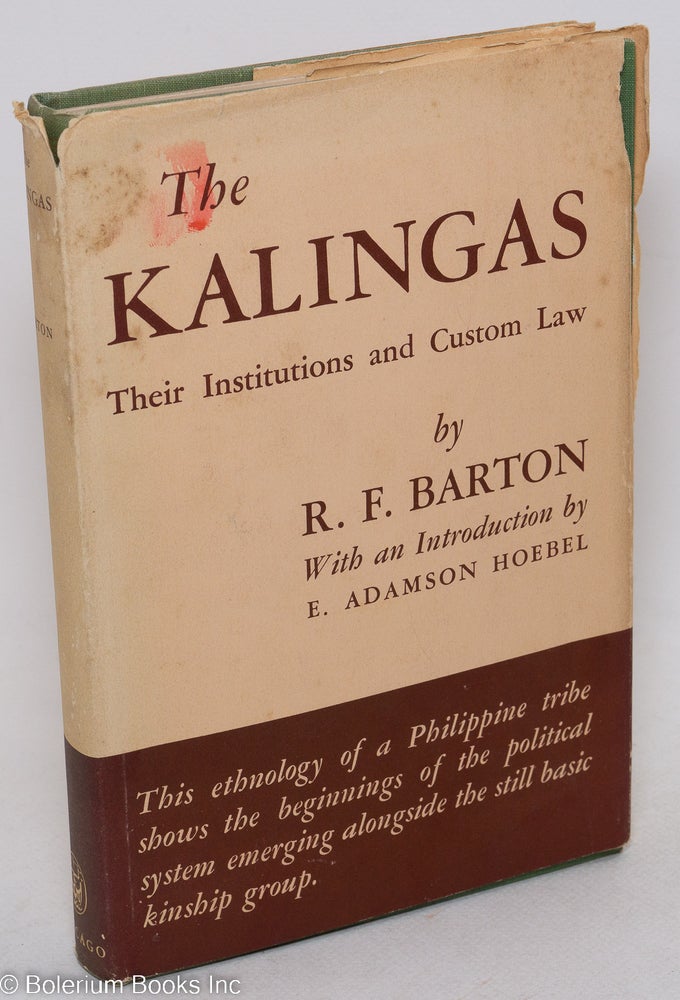 Cat.No: 296803 The Kalingas: Their Institutions and Custom Law. R. F. Barton, E. Adamson Hoebel.