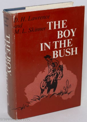 Cat.No: 296808 The Boy in the Bush. D. H. Lawrence, preface M L. Skinner . Harry T....