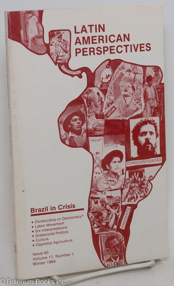 Cat.No: 296859 Latin American Perspectives: Issue 40, Vol. 11, No. 1, Winter 1984; Brazil in Crisis
