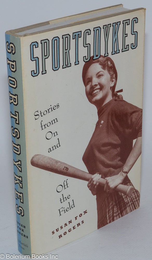 Cat.No: 29689 Sportsdykes; stories from on and off the field. Susan Fox Rogers, Merrill Mushroom Nancy Boutilier, Lesléa Newman.
