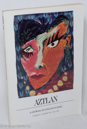 Cat.No: 296911 Aztlan: a journal of Chicano studies; vol. 18, #2, Fall 1987. Raymund P....