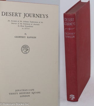 Cat.No: 296934 Desert Journeys - An Account of the Arduous Exploration of the Interior of...