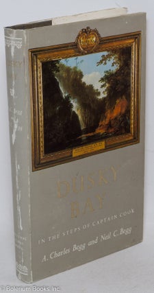 Cat.No: 296957 Dusky Bay. Foreword by the Viscount Cobham. A. Charles Begg, Neil C. Begg