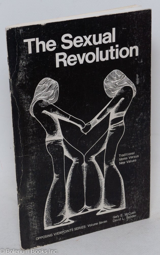 Cat.No: 296971 The Sexual Revolution: traditional mores versus new values. Gary E. McCuen, David L. Bender, Margaret Mead Alvin Toffler, Del Martin, Jack Baker, Albert Ellis, Phyllis Lyon.