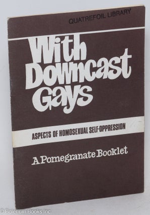 Cat.No: 296981 With Downcast Gays: aspects of homosexual self-oppression. Andrew Hodges,...