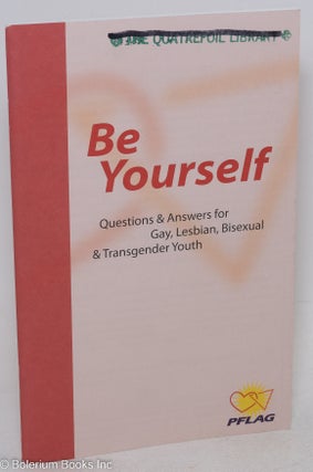 Cat.No: 297004 Be yourself: questions and answers for gay, lesbian, and bisexual youth