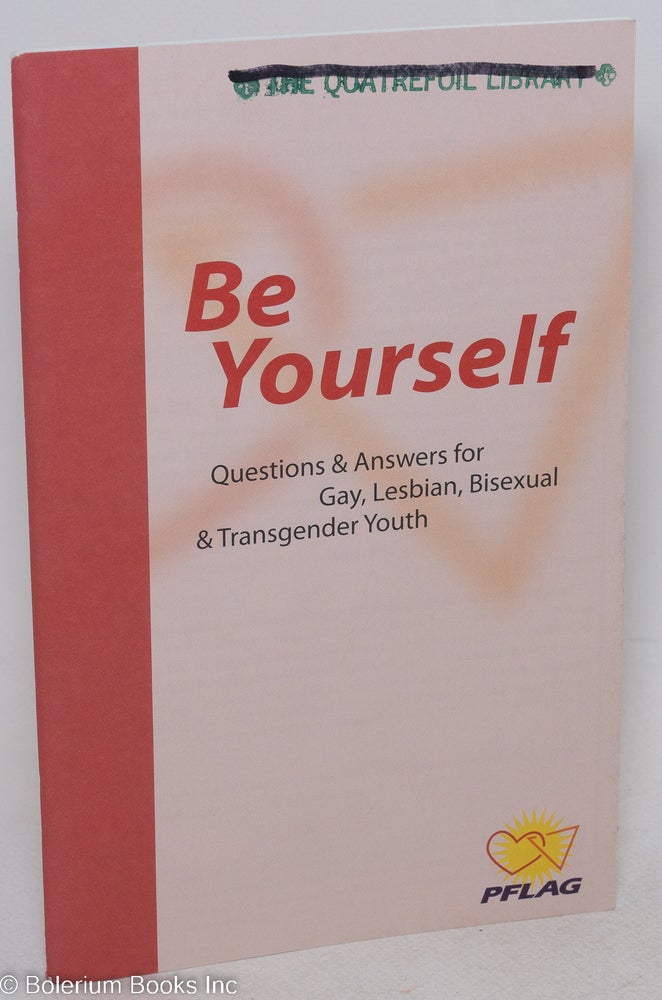 Cat.No: 297004 Be yourself: questions and answers for gay, lesbian, and bisexual