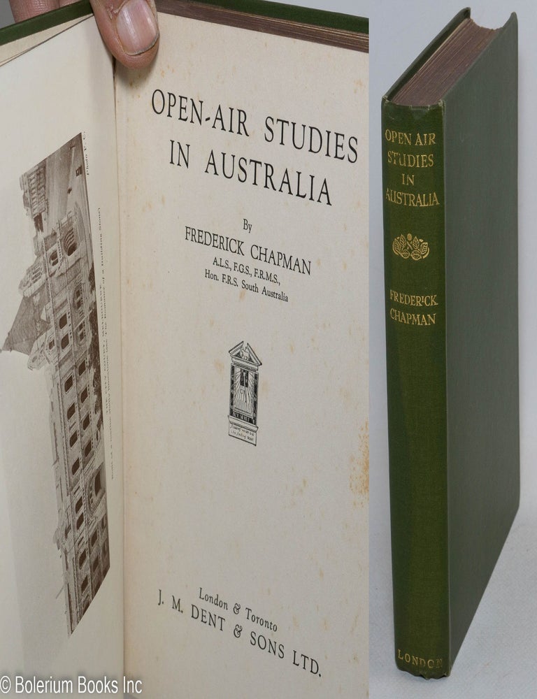 Cat.No: 297023 Open-Air Studies in Australia. With a Foreword by Sir Edgeworth David. Frederick Chapman.