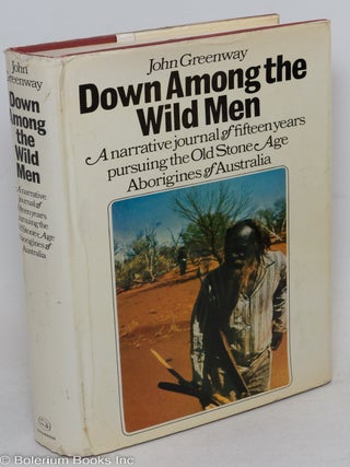 Cat.No: 297146 Down Among the Wild Men. The Narrative Journal of Fifteen Years Pursuing...