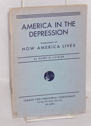 Cat.No: 29716 America in the depression: Supplement of How America Lives. Harry W. Laidler